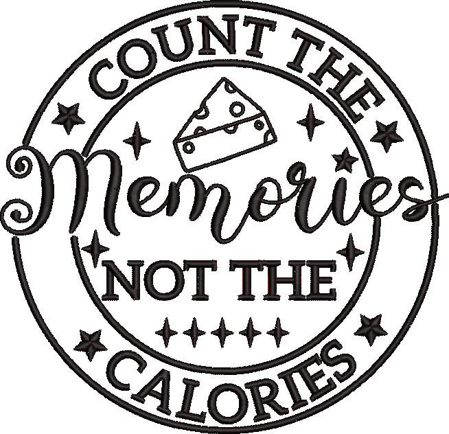 Count The Memories Not the Calories Count The Memories Not the Calories