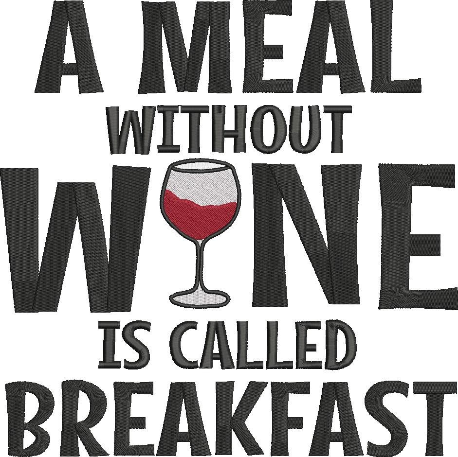 A Meal Without Wine Is Called Breakfast A Meal Without Wine Is Called Breakfast