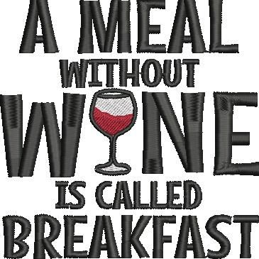 A Meal Without Wine Is Called Breakfast A Meal Without Wine Is Called Breakfast