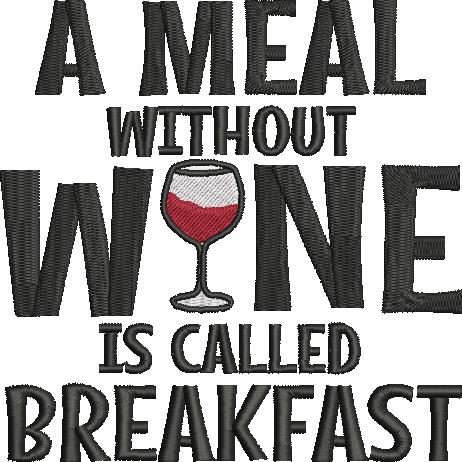 A Meal Without Wine Is Called Breakfast A Meal Without Wine Is Called Breakfast