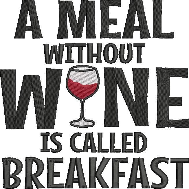 A Meal Without Wine Is Called Breakfast A Meal Without Wine Is Called Breakfast