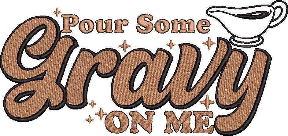 Pour Some Gravy On Me Pour Some Gravy On Me