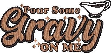 Pour Some Gravy On Me Pour Some Gravy On Me