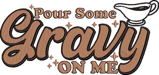 Pour Some Gravy On Me Pour Some Gravy On Me