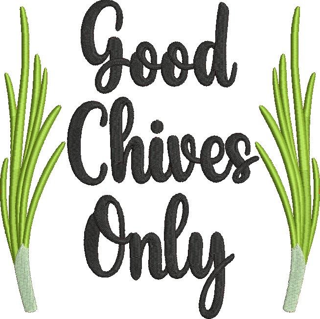 Good Chives Only Good Chives Only