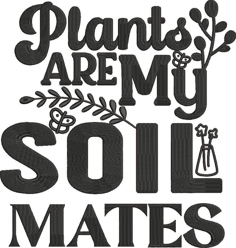 Plants Are My Soil Mates Plants Are My Soil Mates