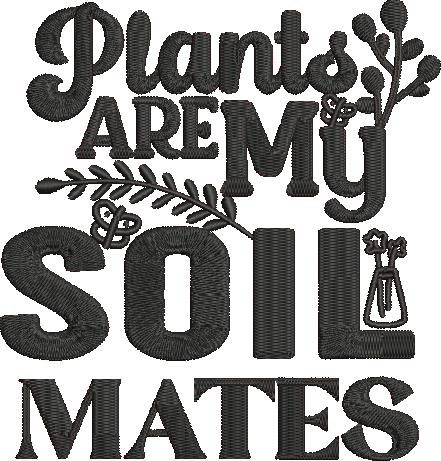 Plants Are My Soil Mates Plants Are My Soil Mates