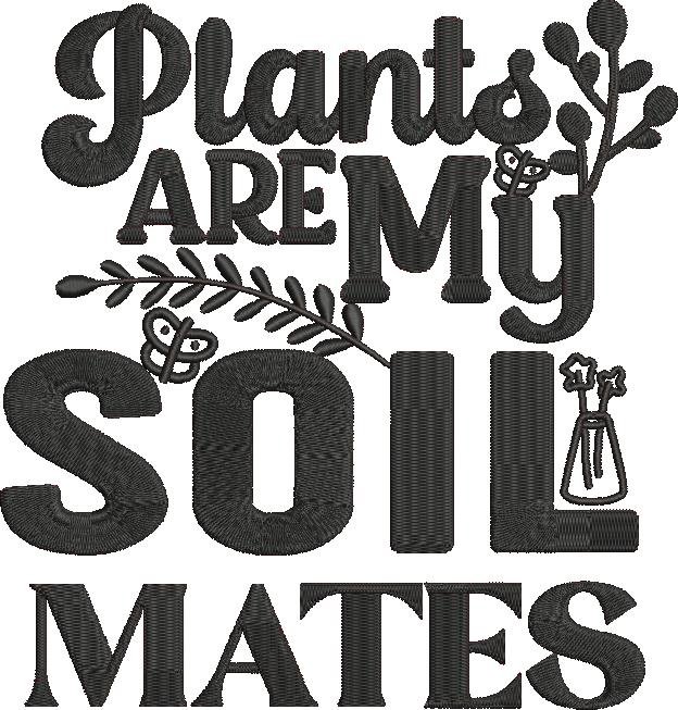 Plants Are My Soil Mates Plants Are My Soil Mates