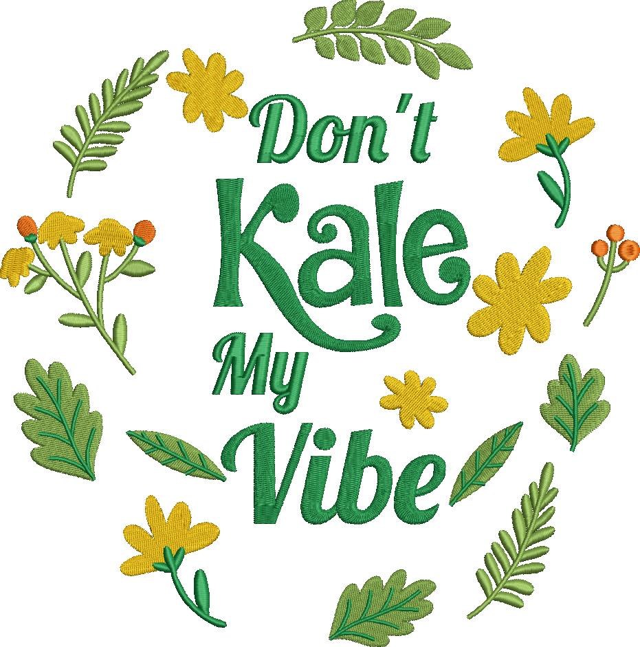Don't Kale My Vibe Don't Kale My Vibe