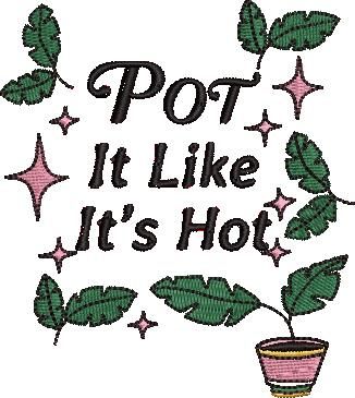Pot It Like It's Hot Pot It Like It's Hot