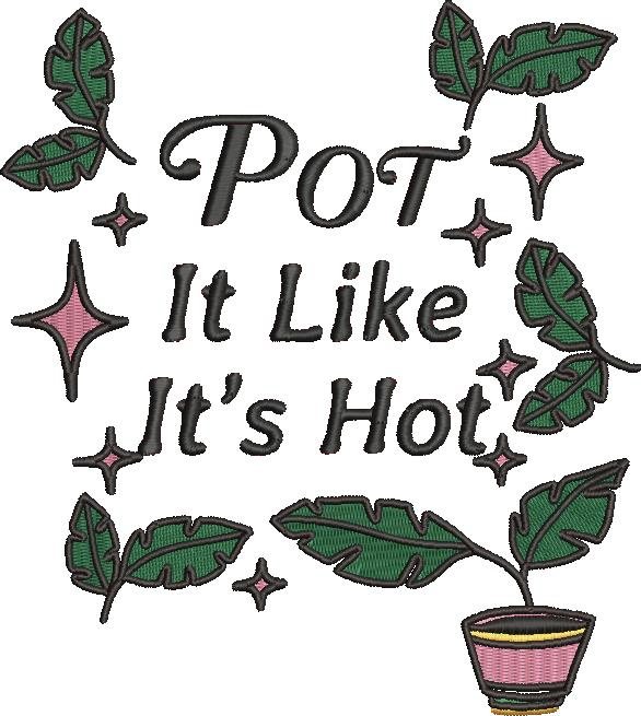 Pot It Like It's Hot Pot It Like It's Hot