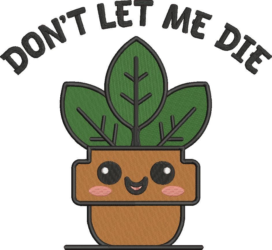 Don't Let Me Die Don't Let Me Die
