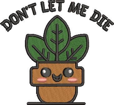 Don't Let Me Die Don't Let Me Die