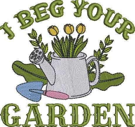 I Beg Your Garden Quote I Beg Your Garden Quote