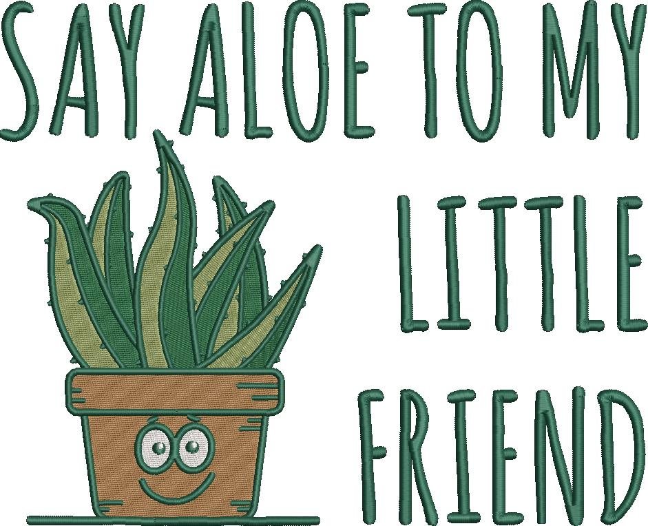 Say Aloe To My Little Friend Say Aloe To My Little Friend