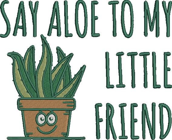 Say Aloe To My Little Friend Say Aloe To My Little Friend