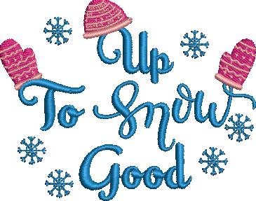 Up To Snow Good Up To Snow Good