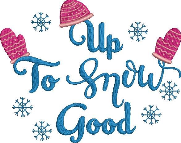 Up To Snow Good Up To Snow Good