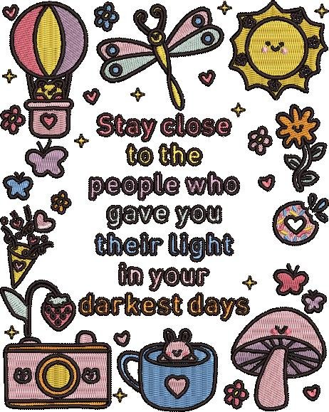 Stay Close To The People Who Gave You Their Light Stay Close To The People Who Gave You Their Light