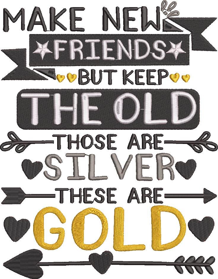Make New Friends But Keep The Old Make New Friends But Keep The Old