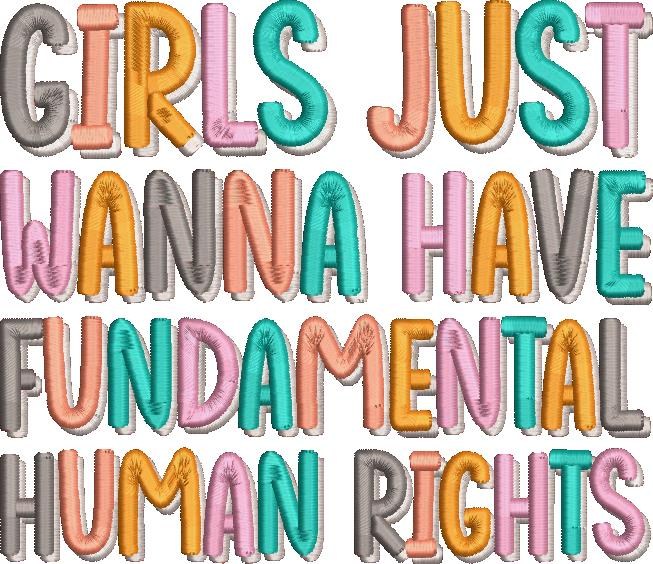 Girls Just Wanna Have Fundamental Human Rights Girls Just Wanna Have Fundamental Human Rights