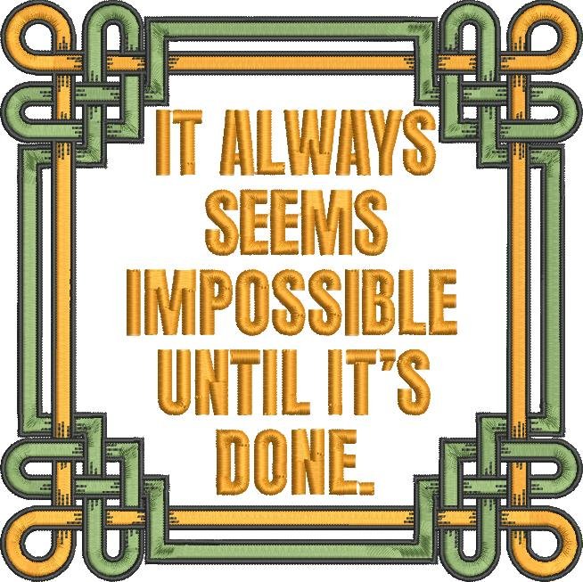 It Always Seems Impossible Until It Always Seems Impossible Until