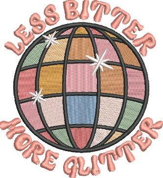 Less Bitter More Glitter Less Bitter More Glitter