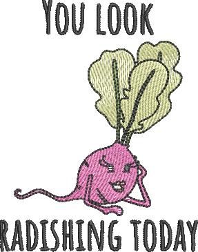 You Look Radishing Today You Look Radishing Today