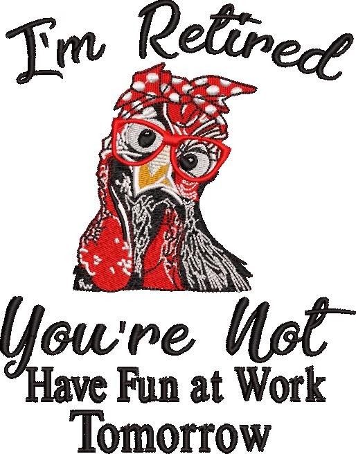 I'm Retired Funny Chicken Quote I'm Retired Funny Chicken Quote