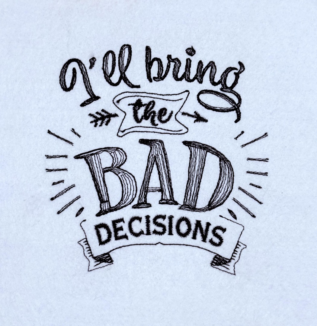 Bring The Bad Decisions Quote