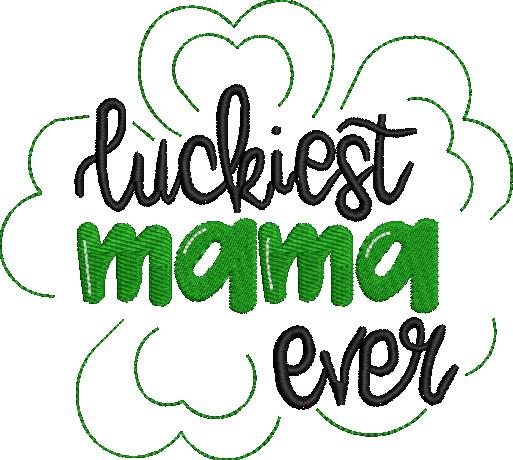 Luckiest Mama Ever Embroidery Design Luckiest Mama Ever Embroidery Design
