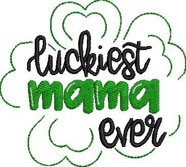 Luckiest Mama Ever Embroidery Design Luckiest Mama Ever Embroidery Design