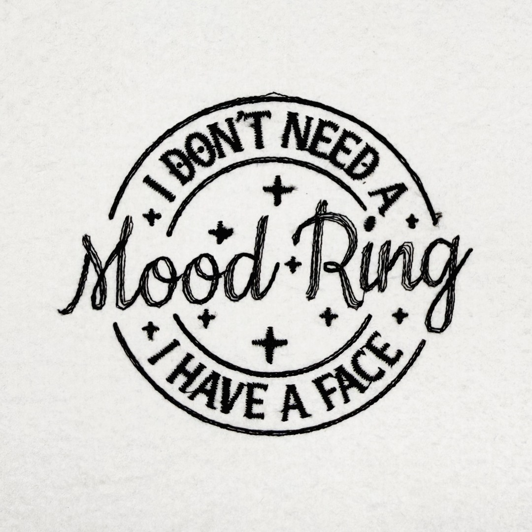 I Don't Need A Mood Ring I Don't Need A Mood Ring