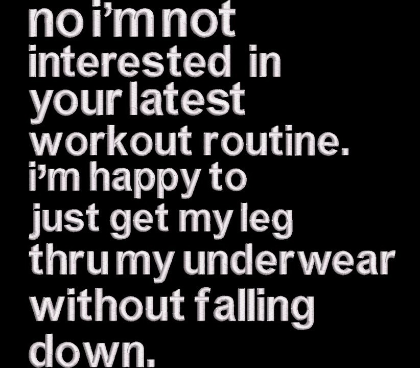 Not Interested In Your Latest Workout Routine Not Interested In Your Latest Workout Routine
