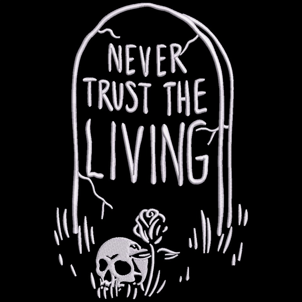 Never Trust The Living