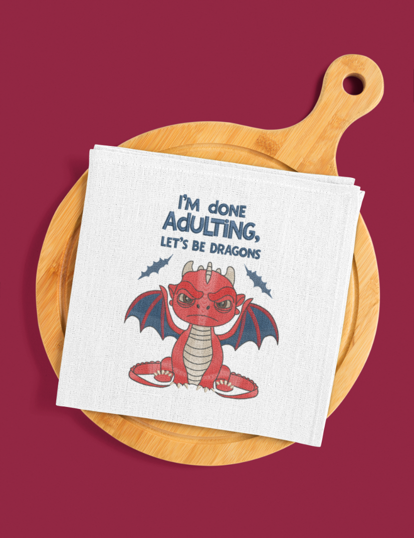 Done Adulting, Let's Be Dragons