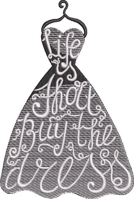 Life Is Short Buy The Dress Life Is Short Buy The Dress