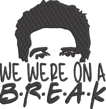 We Were On A Break We Were On A Break