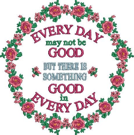 Everyday May Not Be Good Quote