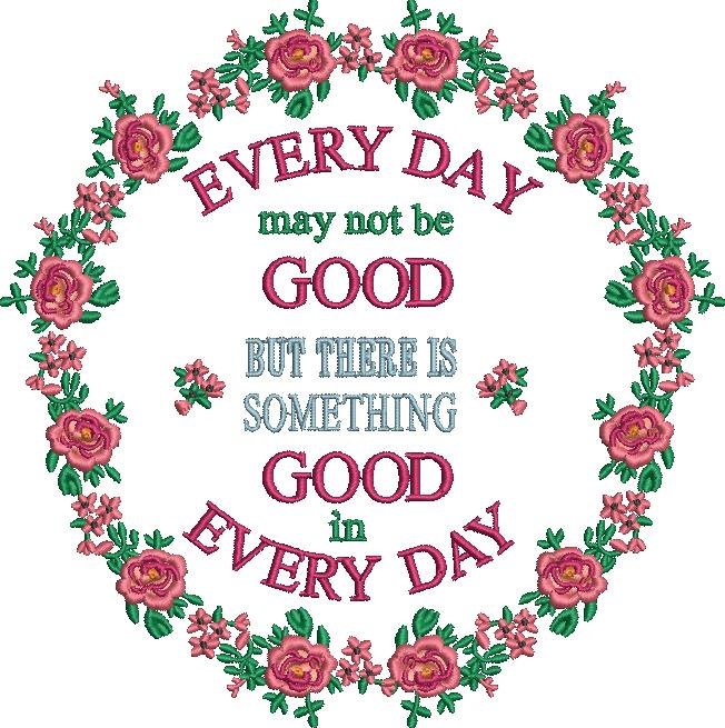 Everyday May Not Be Good Quote