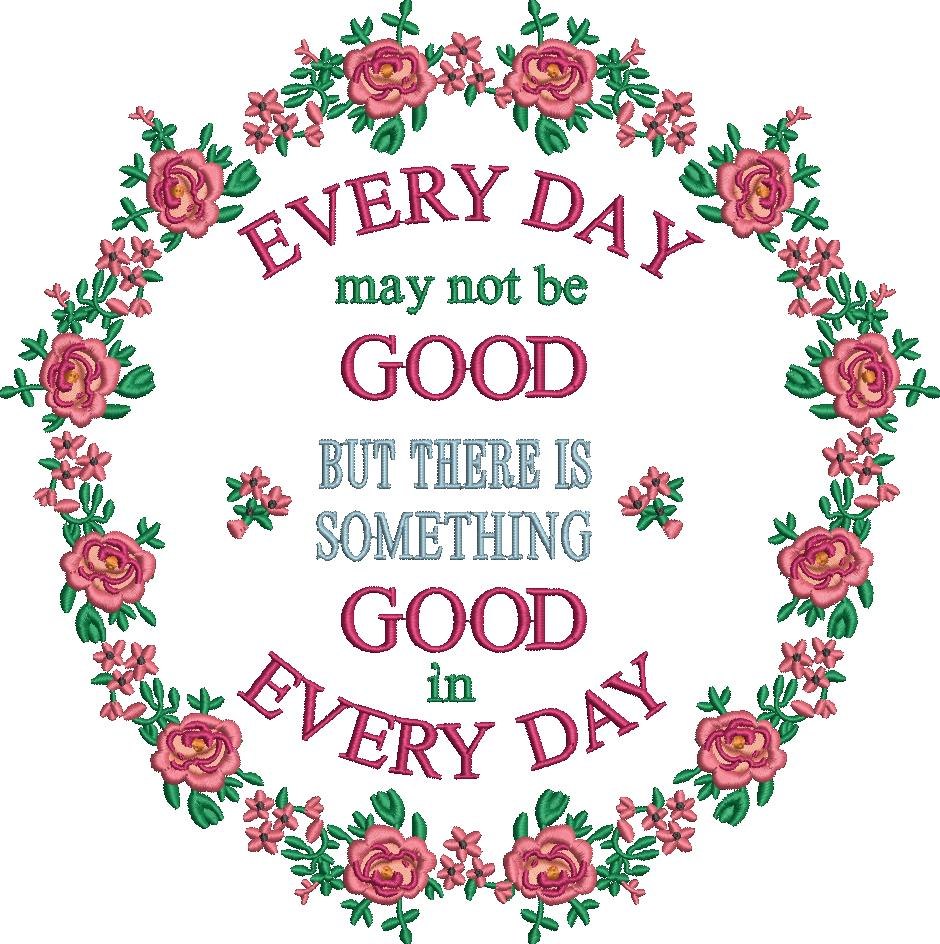 Everyday May Not Be Good Quote