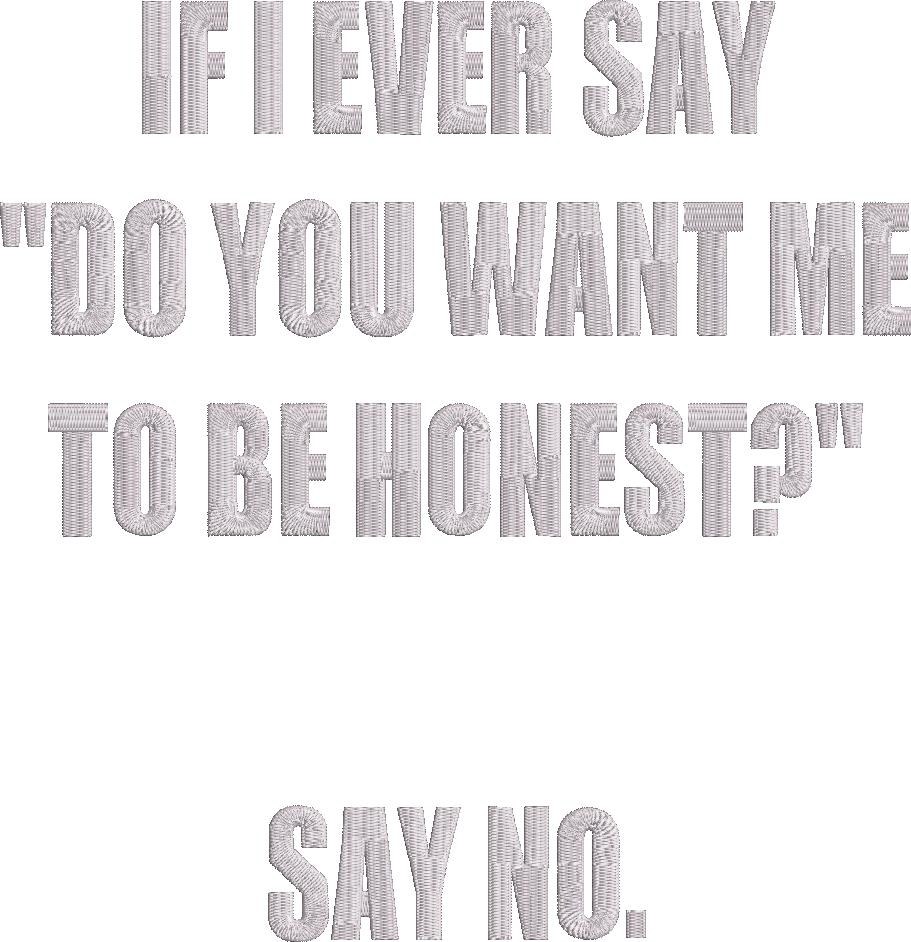 Do You Want Me To Be Honest Quote