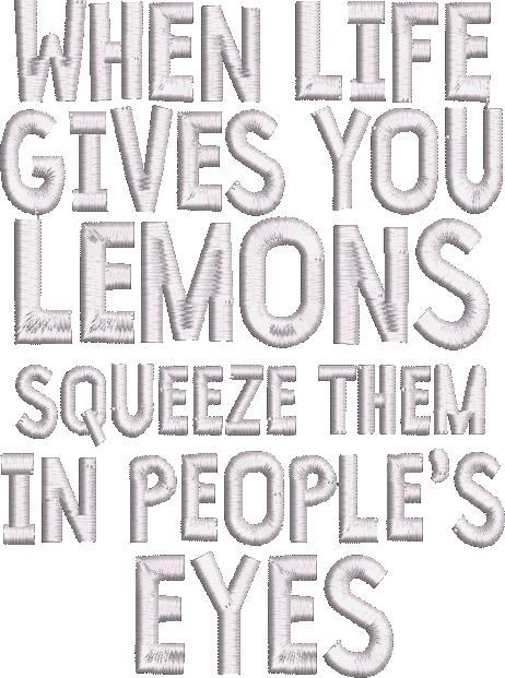 When Life Gives You Lemons Funny Quote When Life Gives You Lemons Funny Quote