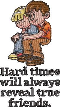 Hard Time Will Always Reveal True Friends Hard Time Will Always Reveal True Friends