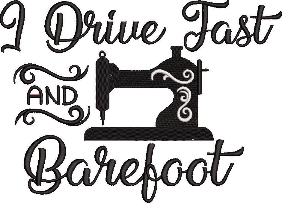 I Drive Fast And Barefoot Embroidry I Drive Fast And Barefoot Embroidry