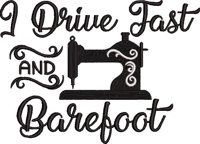 I Drive Fast And Barefoot Embroidry I Drive Fast And Barefoot Embroidry