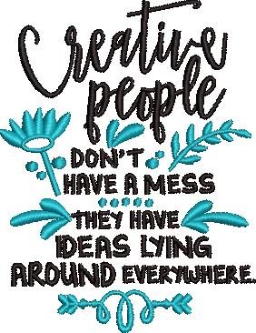 Creative People Don't Have a Mess Creative People Don't Have a Mess