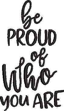 Be Proud Of Who You Are Be Proud Of Who You Are