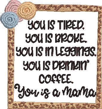 You Is A Mama Funny Quote You Is A Mama Funny Quote