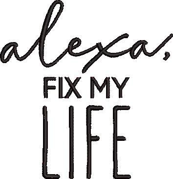 Alexa Fix My Life Alexa Fix My Life